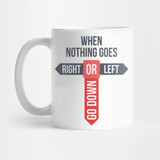 When Nothing Goes Mug